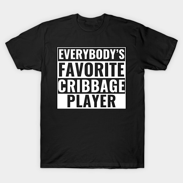 Everybody's Favorite Cribbage Player T-Shirt by Dr_Squirrel